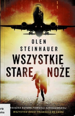 [ANTYKWARIAT] Wszystkie stare noże - Olen Steinhauer