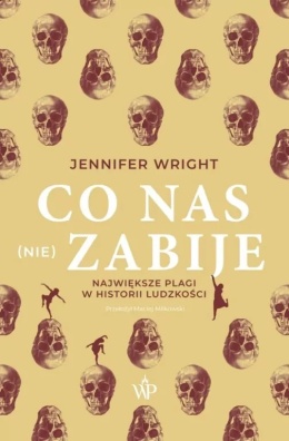 Co nas (nie) zabije - Jennifer Wright