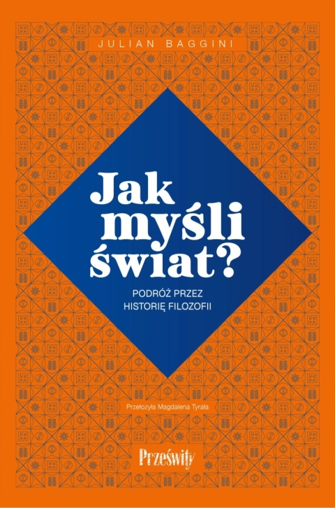 Jak myśli świat? Podróż przez historię filozofii - Julian Baggini
