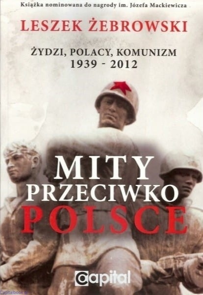 Mity przeciwko Polsce. Żydzi, Polacy, Komunizm. 1939-2012- Leszek Żebrowski