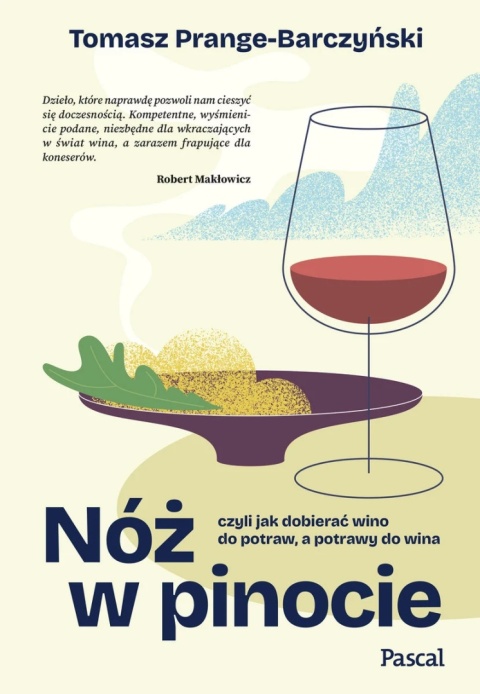 Nóż w Pinocie, czyli jak dobierać wino do potraw, a potrawy do wina - Prange-Barczyński Tomasz