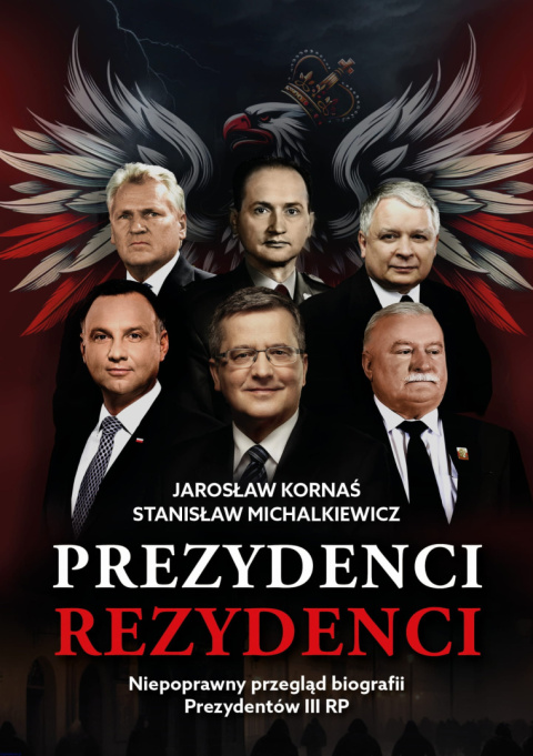 Prezydenci - Rezydenci. Niepoprawny przegląd biografii Prezydentów III RP - Jarosław Kornaś, Stanisław Michalkiewicz