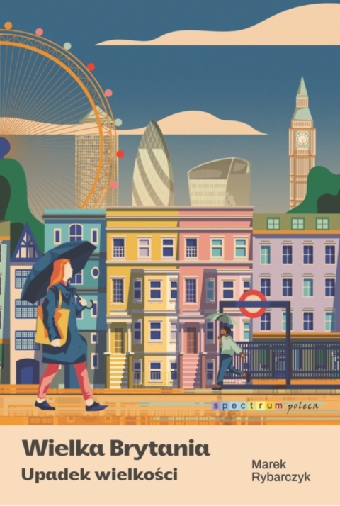 Wielka Brytania. Upadek wielkości - Marek Rybarczyk