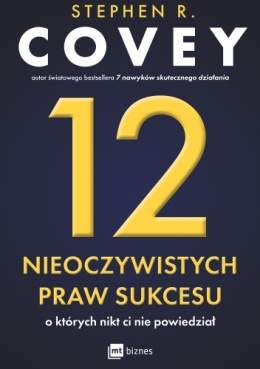 12 nieoczywistych praw sukcesu, o których nikt ci nie powiedział - Stephen R. Covey