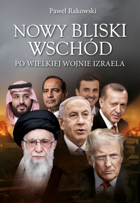 Nowy Bliski Wschód. Po wielkiej wojnie Izraela - Paweł Rakowski