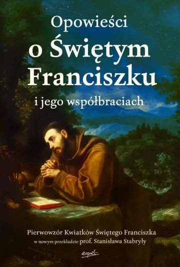 Opowieści o Świętym Franciszku i jego współbraciach - praca zbiorowa