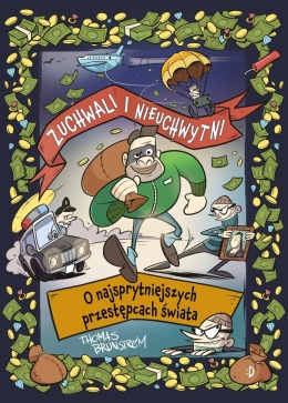 Zuchwali i nieuchwytni. O najsprytniejszych przestępcach świata - Thomas Brunstrom