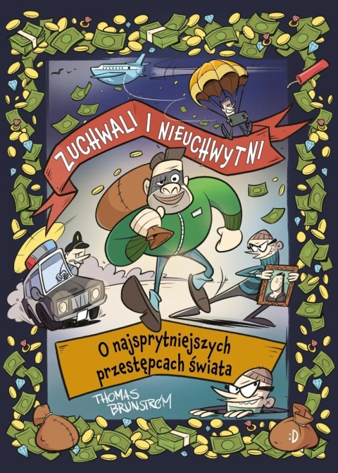 Zuchwali i nieuchwytni. O najsprytniejszych przestępcach świata - Thomas Brunstrom